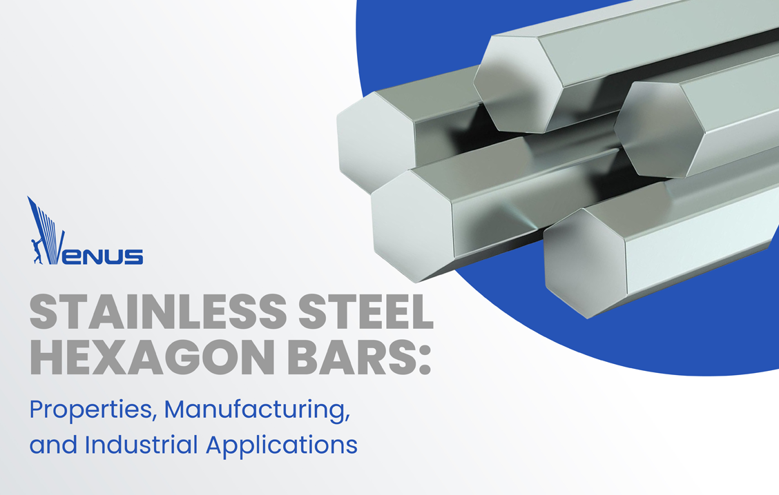 Stainless Steel Hexagon Bars Properties Manufacturing and Industrial Applications